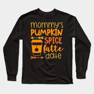 Mommy's Pumpkin Spice Latte Date Long Sleeve T-Shirt